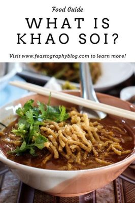  Khao Soi: ¡Un festín picante y cremoso que te transportará directamente a Chiang Mai!